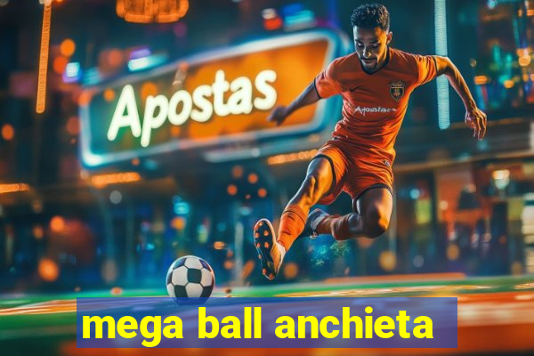 mega ball anchieta